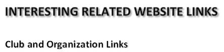 INTERESTING RELATED WEBSITE LINKS

Club and Organization Links


